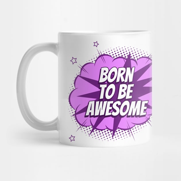 Born to be awesome - Comic Book Graphic by Disentangled